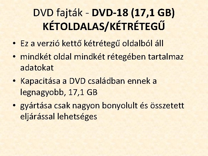 DVD fajták - DVD-18 (17, 1 GB) KÉTOLDALAS/KÉTRÉTEGŰ • Ez a verzió kettő kétrétegű