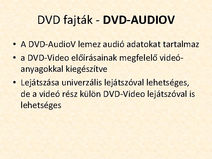 DVD fajták - DVD-AUDIOV • A DVD-Audio. V lemez audió adatokat tartalmaz • a