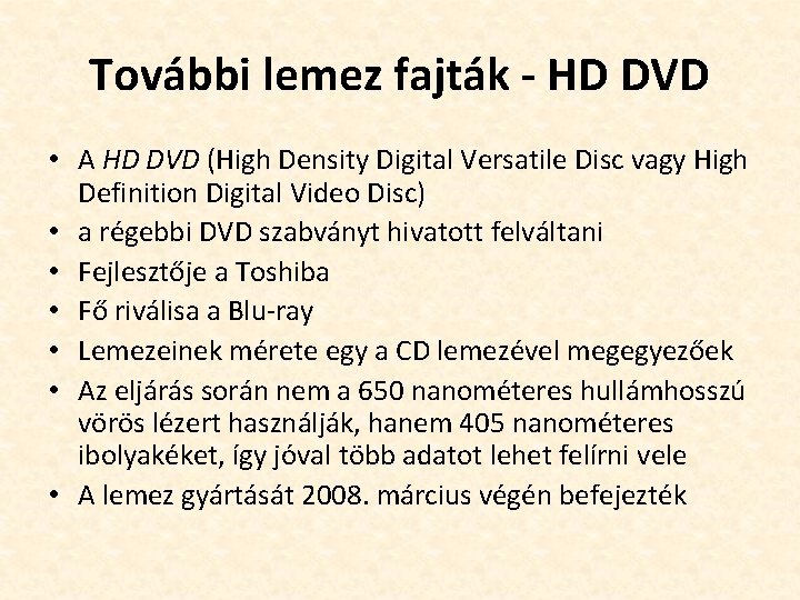 További lemez fajták - HD DVD • A HD DVD (High Density Digital Versatile