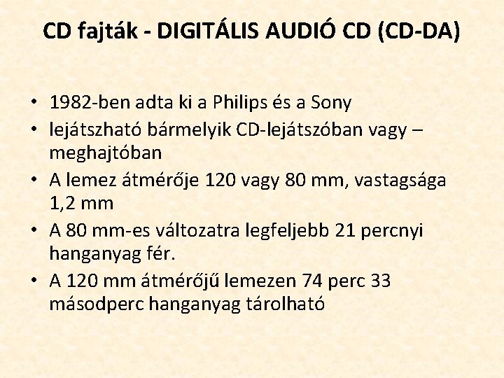 CD fajták - DIGITÁLIS AUDIÓ CD (CD-DA) • 1982 -ben adta ki a Philips