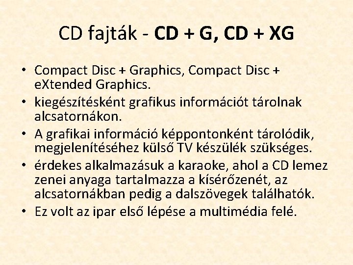 CD fajták - CD + G, CD + XG • Compact Disc + Graphics,