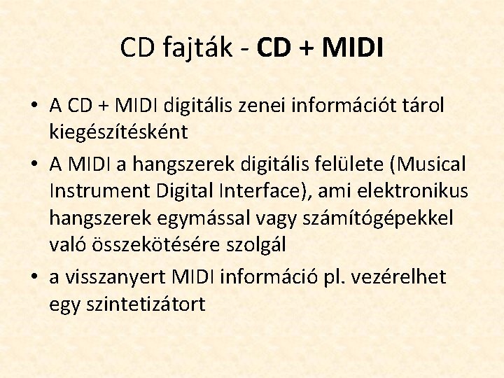 CD fajták - CD + MIDI • A CD + MIDI digitális zenei információt