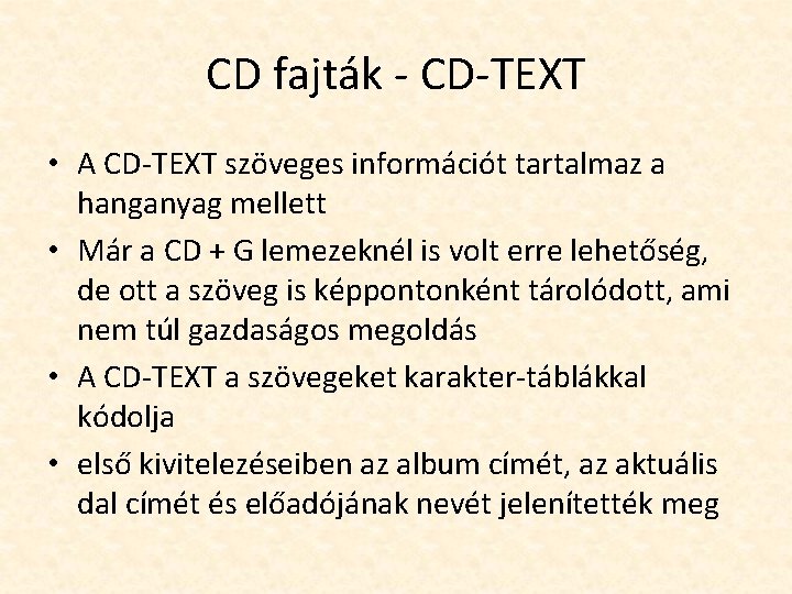 CD fajták - CD-TEXT • A CD-TEXT szöveges információt tartalmaz a hanganyag mellett •