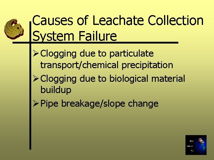 Causes of Leachate Collection System Failure Ø Clogging due to particulate transport/chemical precipitation Ø