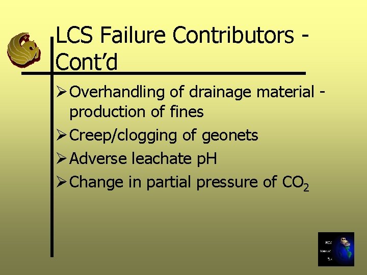 LCS Failure Contributors Cont’d Ø Overhandling of drainage material production of fines Ø Creep/clogging