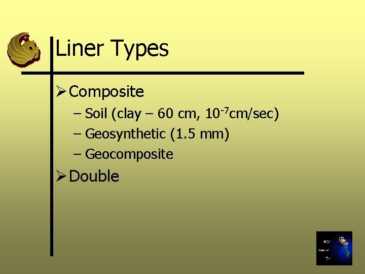 Liner Types Ø Composite – Soil (clay – 60 cm, 10 -7 cm/sec) –