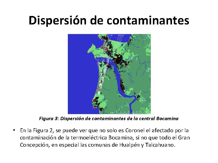 Dispersión de contaminantes Figura 3: Dispersión de contaminantes de la central Bocamina • En