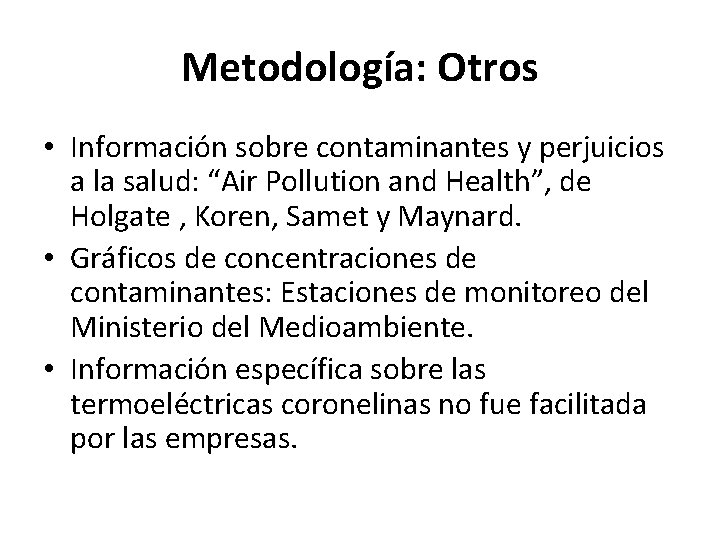 Metodología: Otros • Información sobre contaminantes y perjuicios a la salud: “Air Pollution and