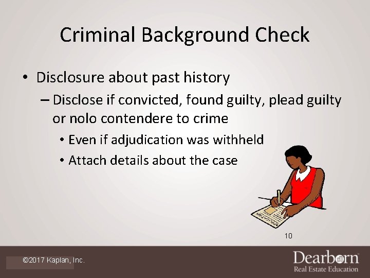 Criminal Background Check • Disclosure about past history – Disclose if convicted, found guilty,