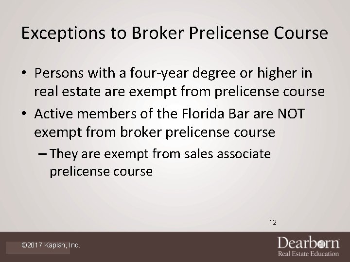 Exceptions to Broker Prelicense Course • Persons with a four-year degree or higher in