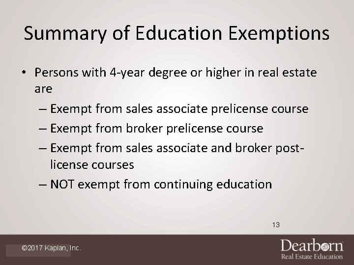 Summary of Education Exemptions • Persons with 4 -year degree or higher in real