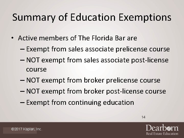 Summary of Education Exemptions • Active members of The Florida Bar are – Exempt