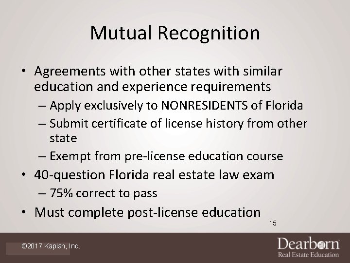Mutual Recognition • Agreements with other states with similar education and experience requirements –