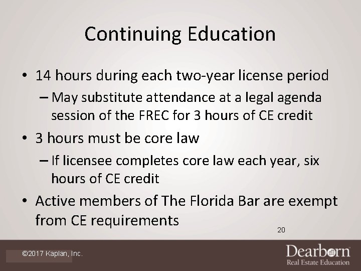 Continuing Education • 14 hours during each two-year license period – May substitute attendance