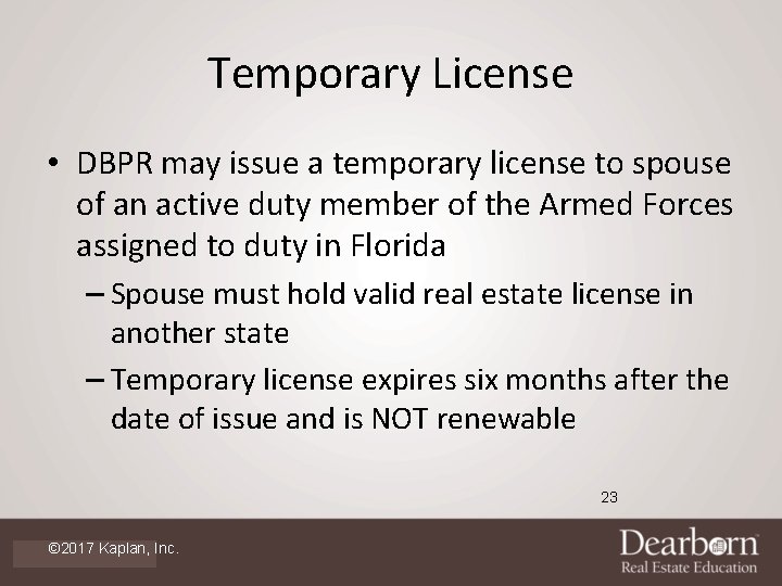 Temporary License • DBPR may issue a temporary license to spouse of an active