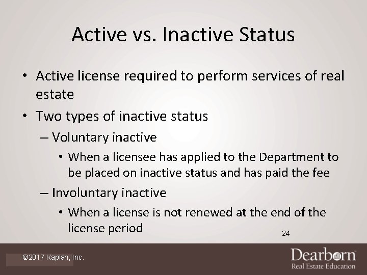 Active vs. Inactive Status • Active license required to perform services of real estate