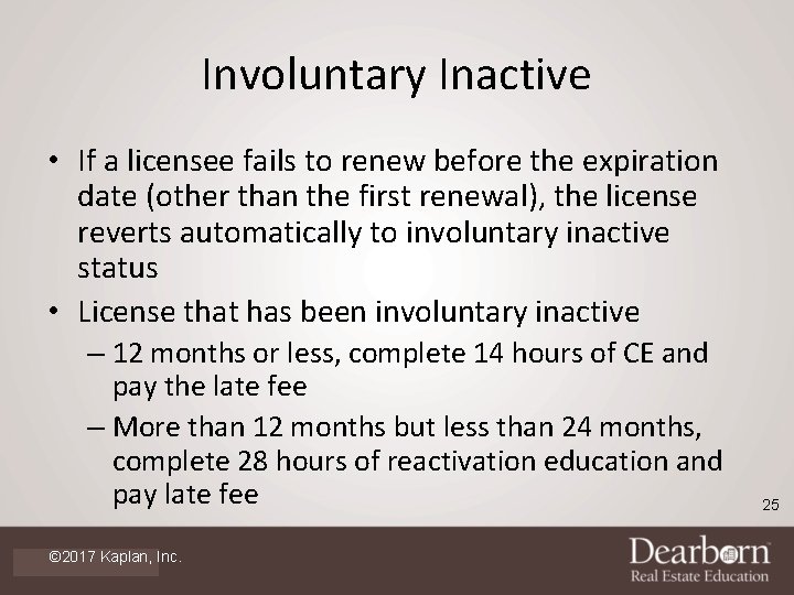 Involuntary Inactive • If a licensee fails to renew before the expiration date (other