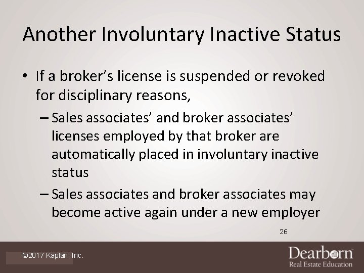 Another Involuntary Inactive Status • If a broker’s license is suspended or revoked for