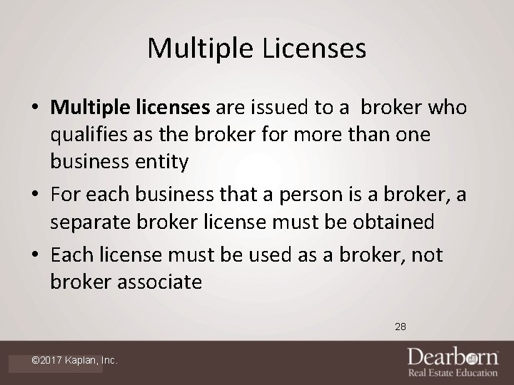 Multiple Licenses • Multiple licenses are issued to a broker who qualifies as the