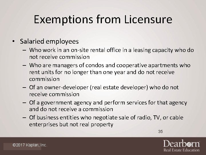 Exemptions from Licensure • Salaried employees – Who work in an on-site rental office