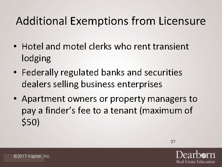Additional Exemptions from Licensure • Hotel and motel clerks who rent transient lodging •