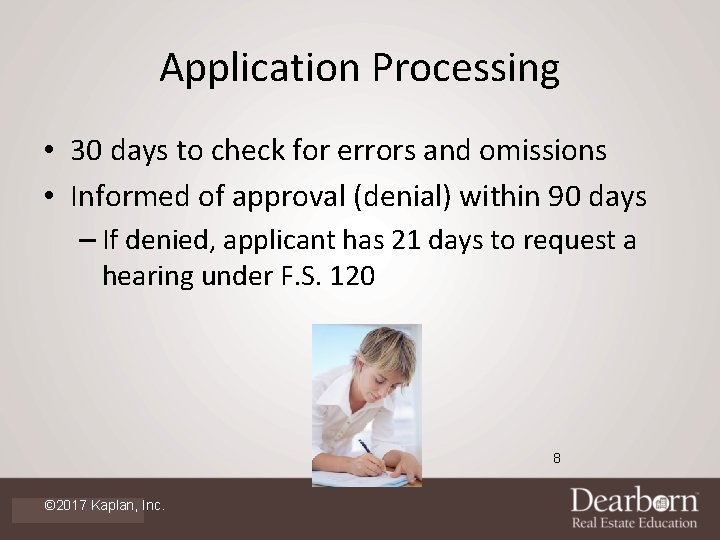 Application Processing • 30 days to check for errors and omissions • Informed of