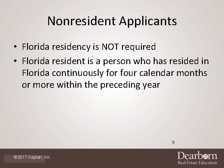 Nonresident Applicants • Florida residency is NOT required • Florida resident is a person