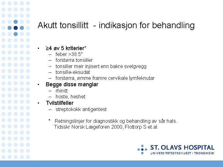 Akutt tonsillitt - indikasjon for behandling • ≥ 4 av 5 kriterier* – –