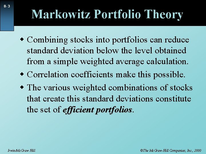 8 - 3 Markowitz Portfolio Theory w Combining stocks into portfolios can reduce standard