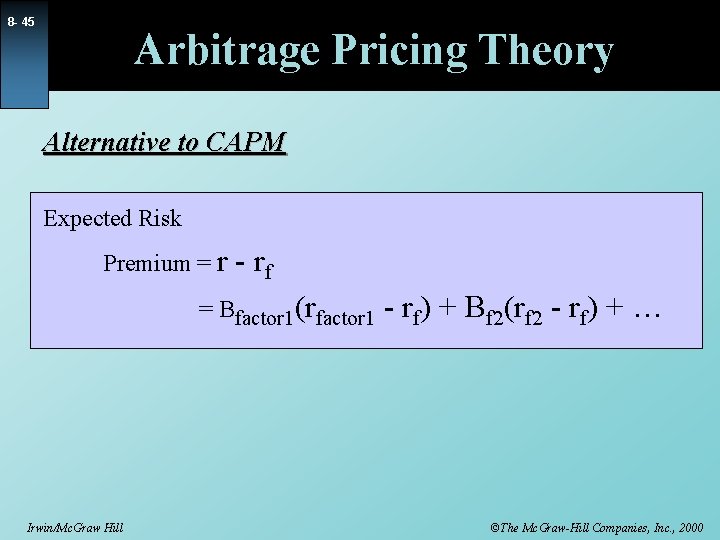 8 - 45 Arbitrage Pricing Theory Alternative to CAPM Expected Risk Premium = r