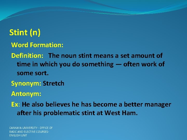 Stint (n) Word Formation: Definition: The noun stint means a set amount of time