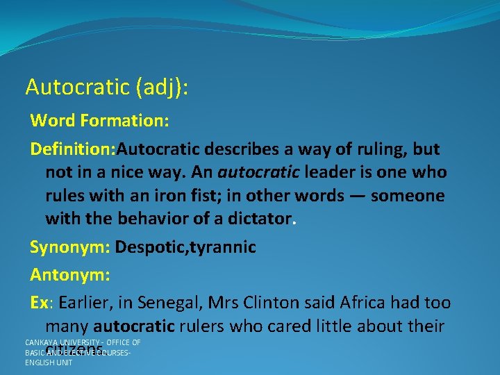 Autocratic (adj): Word Formation: Definition: Autocratic describes a way of ruling, but not in