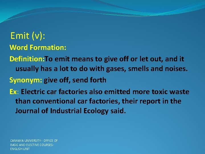 Emit (v): Word Formation: Definition: To emit means to give off or let out,