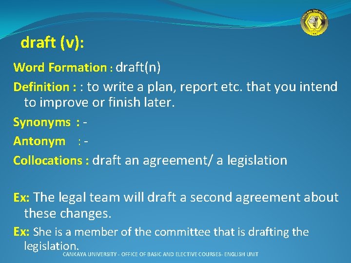  draft (v): Word Formation : draft(n) Definition : : to write a plan,