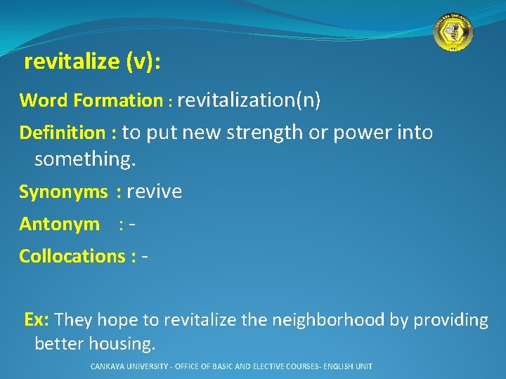 revitalize (v): Word Formation : revitalization(n) Definition : to put new strength or power