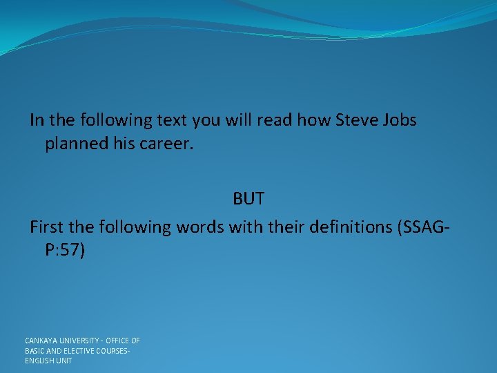 In the following text you will read how Steve Jobs planned his career. BUT