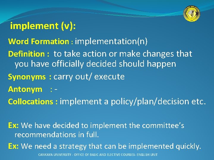 implement (v): Word Formation : implementation(n) Definition : to take action or make changes