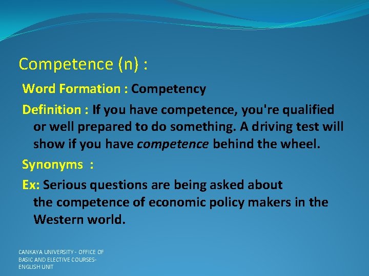 Competence (n) : Word Formation : Competency Definition : If you have competence, you're