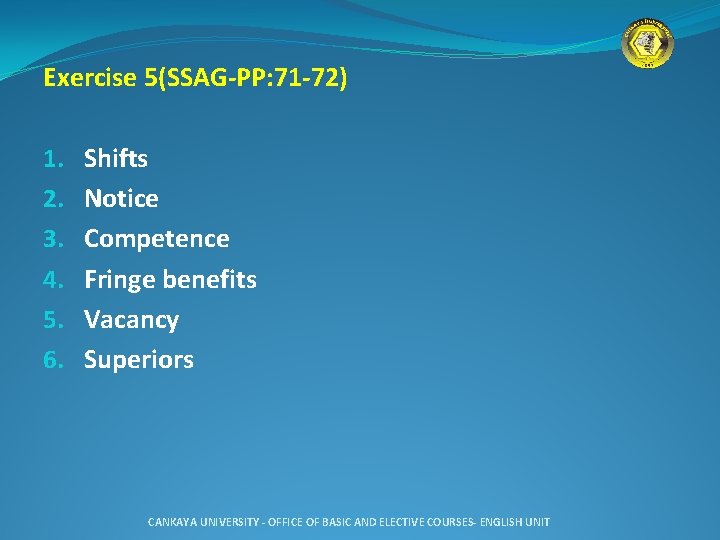 Exercise 5(SSAG-PP: 71 -72) 1. 2. 3. 4. 5. 6. Shifts Notice Competence Fringe