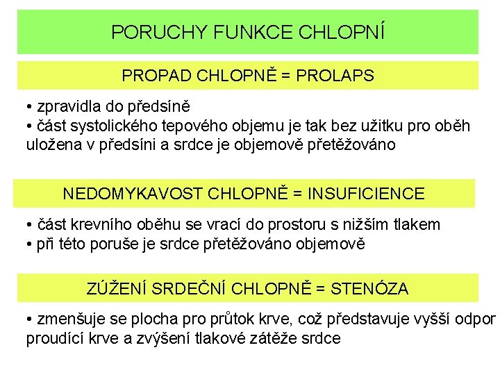 PORUCHY FUNKCE CHLOPNÍ PROPAD CHLOPNĚ = PROLAPS • zpravidla do předsíně • část systolického