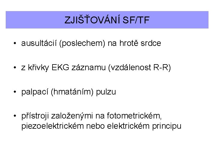 ZJIŠŤOVÁNÍ SF/TF • ausultácií (poslechem) na hrotě srdce • z křivky EKG záznamu (vzdálenost