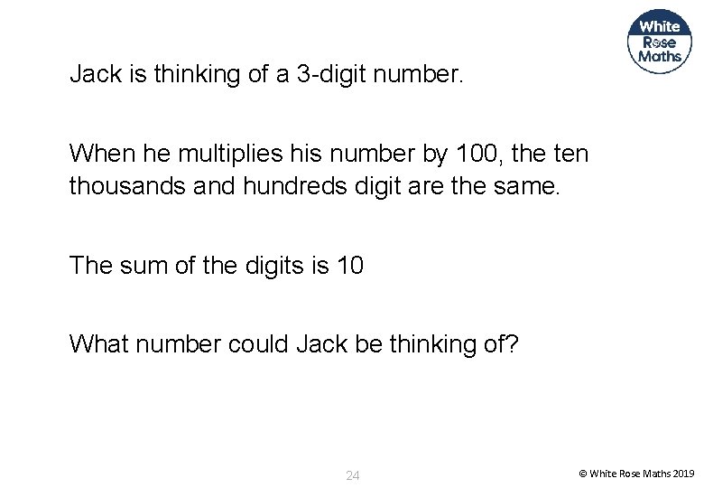 Jack is thinking of a 3 -digit number. When he multiplies his number by