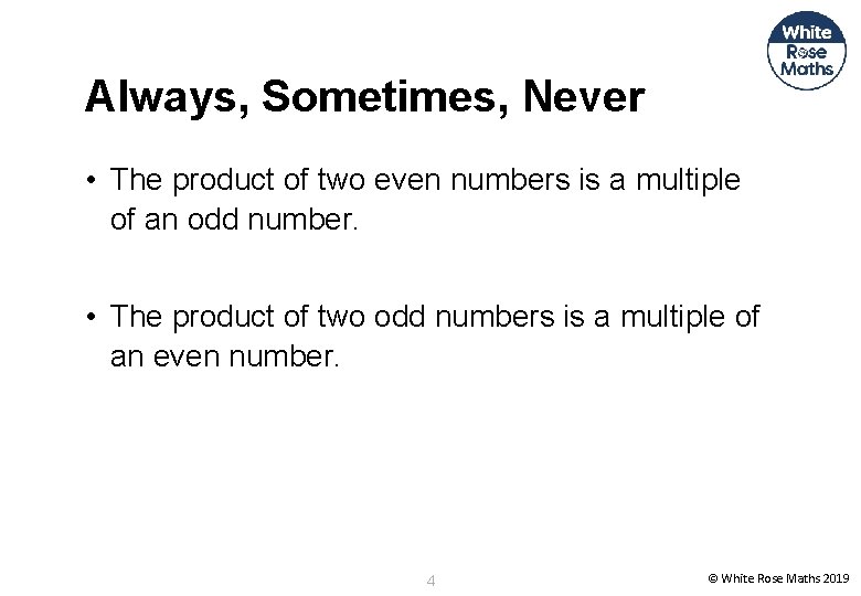 Always, Sometimes, Never • The product of two even numbers is a multiple of