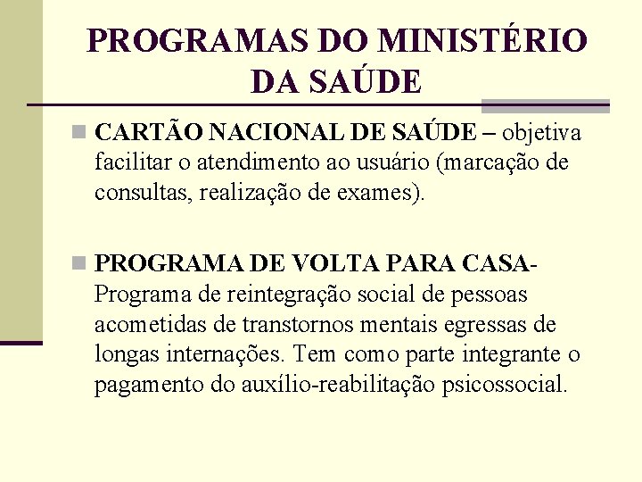PROGRAMAS DO MINISTÉRIO DA SAÚDE n CARTÃO NACIONAL DE SAÚDE – objetiva facilitar o