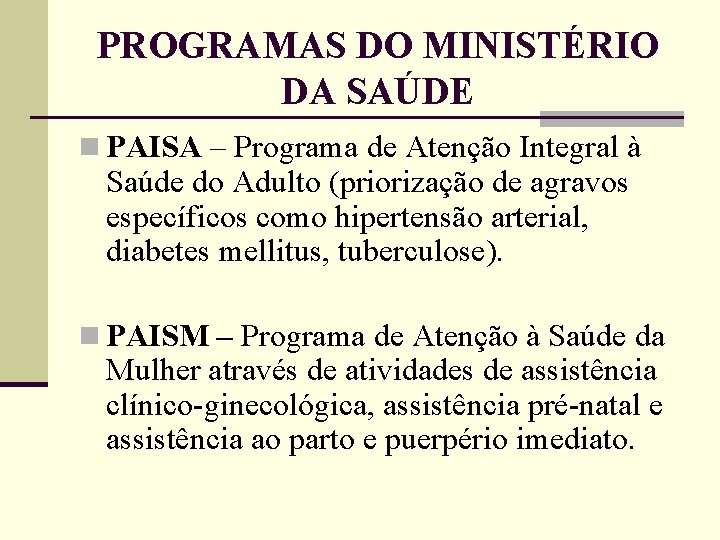 PROGRAMAS DO MINISTÉRIO DA SAÚDE n PAISA – Programa de Atenção Integral à Saúde