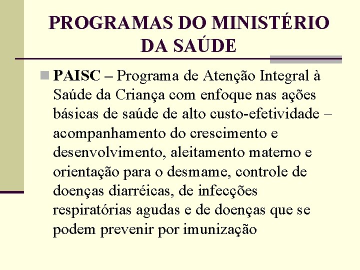 PROGRAMAS DO MINISTÉRIO DA SAÚDE n PAISC – Programa de Atenção Integral à Saúde