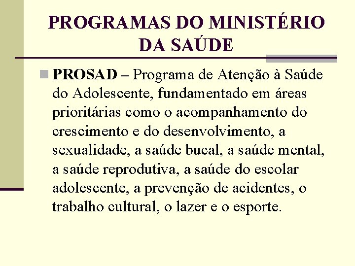 PROGRAMAS DO MINISTÉRIO DA SAÚDE n PROSAD – Programa de Atenção à Saúde do