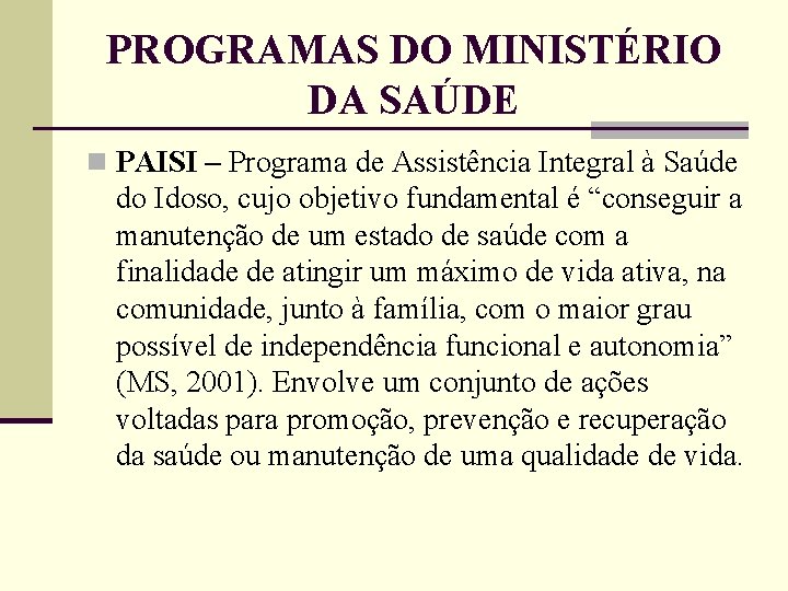 PROGRAMAS DO MINISTÉRIO DA SAÚDE n PAISI – Programa de Assistência Integral à Saúde