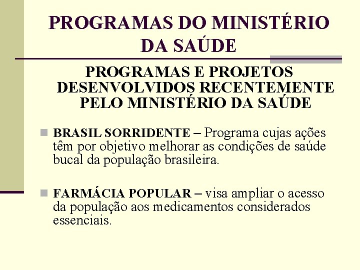 PROGRAMAS DO MINISTÉRIO DA SAÚDE PROGRAMAS E PROJETOS DESENVOLVIDOS RECENTEMENTE PELO MINISTÉRIO DA SAÚDE