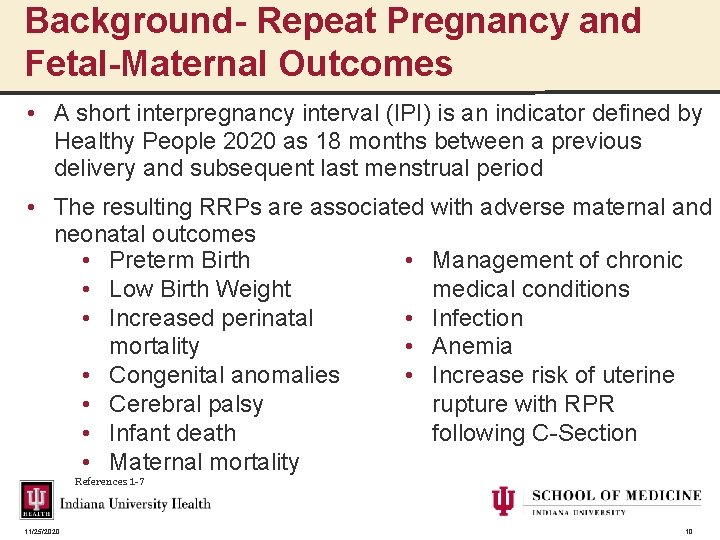 Background- Repeat Pregnancy and Fetal-Maternal Outcomes • A short interpregnancy interval (IPI) is an